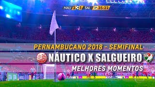 Melhores Momentos de Náutico 3 x 2 Salgueiro pela Semifinal do Pernambucano 2018 [upl. by Mond]