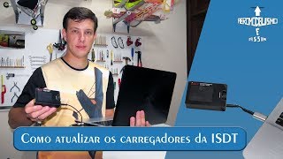 Atualizando os carregadores da ISDT [upl. by Sivrad152]