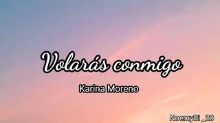 Volaras conmigo  Karina Moreno letra [upl. by Anaerol]