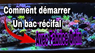 Comment démarrer un bac récifal ou aquarium marin PARTIE 1 avec Fabrice ortin [upl. by Mancino]