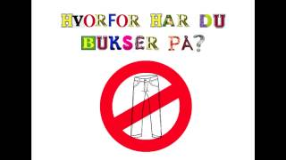 Hvorfor Har Du Bukser På [upl. by Ellerret645]