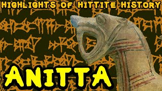 Anitta and the First Anatolian Empire Highlights of Hittite History [upl. by Aneert]