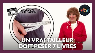 La leçon dalsacien  quotquiconque est un vrai tailleur doit peser 7 livresquot [upl. by Omle]