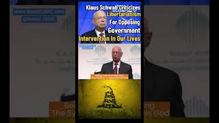 Klaus Schwab Criticizes Libertarianism For Opposing Government Intervention In Our Lives [upl. by Ekim]