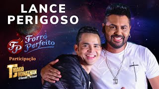 LANCE PERIGOSO  FORRÓ PERFEITO Feat THIAGO JHONATHAN  TJ [upl. by Lletram150]