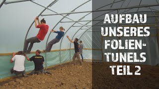 Aufbau unseres Folientunnel Teil 2  Solawi PermaGlück [upl. by Chip]