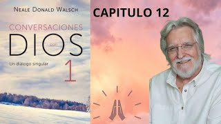 CAPITULO 12 LIBRO 1CONVERSACIONES CON DIOS Neale Donald Walsch [upl. by Lanette]