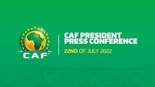 CAF President Press Conference – 22nd of July 2022 [upl. by Vonny]