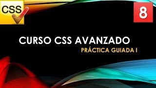 Curso CSS Avanzado desde 0 Practica guiada 1 Vídeo 8 [upl. by Adnolaj]