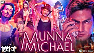 Munna Michael Full Movie HD  Tiger Shroff Nawazuddin Siddiqui Nidhhi Agerwal  Review amp Facts [upl. by Amelia234]