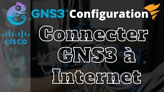 Comment connecter GNS3 à Internet  GNS3 LAB02 [upl. by Bone]