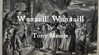 Tony Meade  Wassail Wassail All Over The Town Official Lyric Video [upl. by Ahsinek]