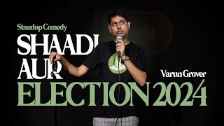 Shaadi aur Election 2024  Standup Comedy by Varun Grover [upl. by Enihpled536]