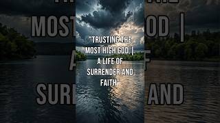 Trusting the Most High God A Life of Surrender and Faith [upl. by Kiele960]