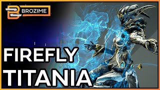 FIREFLY TITANIA  Warframe Build Refresh 2022 [upl. by Eilama]