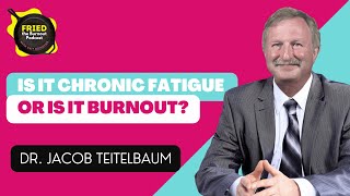 Dr Jacob Teitelbaum Is it Chronic Fatigue or is it Burnout S8EP24 [upl. by Vary]