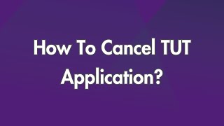 How To Cancel TUT Application [upl. by Willumsen]