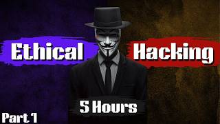 Ethical Hacking Full Course In 5 Hours  2024 Edition  Become A Hacker Part 1 [upl. by Tifanie831]