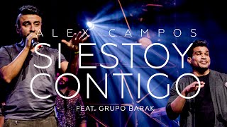 SI ESTOY CONTIGO I Alex Campos amp Barak I El Concierto Derroche de Amor HD [upl. by Sandell106]