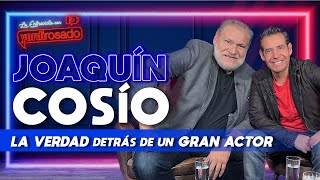 JOAQUÍN COSÍO LA VERDAD detrás de un GRAN ACTOR  La entrevista con Yordi Rosado [upl. by Eisnil989]