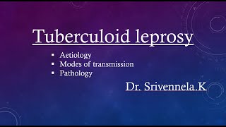 Tuberculoid leprosy  aetiology modes of transmission and pathology [upl. by Hamfurd]