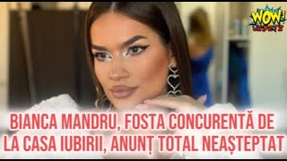 Bianca Mandru fosta concurentă de la Casa Iubirii anunț total neașteptat [upl. by Idnil]