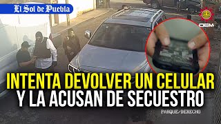 Intenta devolver un celular pero la acusan de secuestro en Puebla [upl. by Cote]