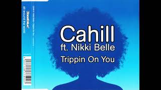 Cahill Feat Nikki Belle  Trippin On You [upl. by Lilyan]