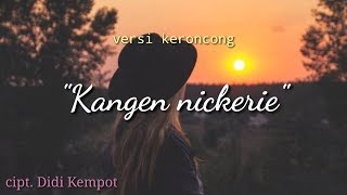 KANGEN NICKERIEversi keroncong  cover woro widowati  lirik video [upl. by Dedrick]