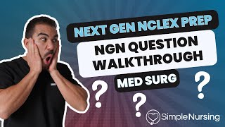 Next Gen NCLEX Questions amp Rationales Walkthroughs for NCLEX RN  Med Surg made EASY [upl. by Ridglee]