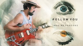 Imagine Dragons  Follow You  Drey Henrique Guitar Cover [upl. by Thecla]