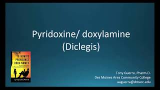 CC How to Pronounce pyridoxine doxylamine Diclegis Backbuilding Pharmacology [upl. by Delwin]