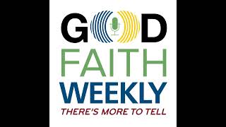 Good Faith Weekly 10022020  Unprecedented Unpresidential Times [upl. by Guyon]