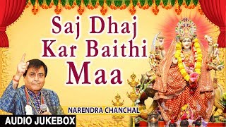 Saj Dhaj Kar Baithi Maa I Devi Bhajans I NARENDRA CHANCHAL I Full Audio Songs Navratri Special 2017 [upl. by Ajnin]