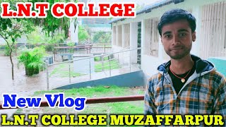 LNT COLLEGE MUZAFFARPUR🏫।।Lnt College Vlog।। Muzaffarpur Vlog [upl. by Emanuele]