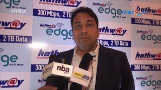 Rajan Gupta MD Hathway Broadband  Launches 300 MBPS Speed at 2TB Monthly Data Limit [upl. by Adorne163]