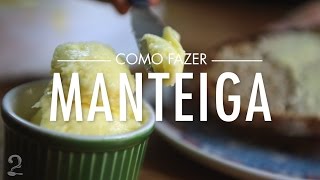 Como Fazer MANTEIGA CASEIRA  Receita Fácil e Deliciosa  Gourmet a dois [upl. by Ainnos963]