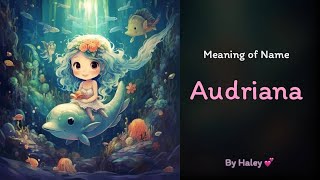 Meaning of girl name Audriana  Name History Origin and Popularity [upl. by Gerlac]