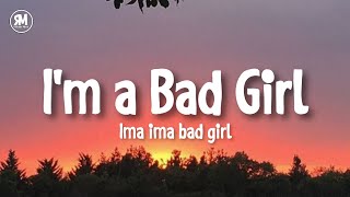 im a bad girl ima ima bad girl tiktok song [upl. by Christalle]