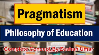 Pragmatism Philosophy of Education in UrduHindi by Zeshan Umar [upl. by Monty]