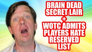 Secret Lair Brain Dead  WOTC Admits Players Hate The Reserved List [upl. by Aisitel342]