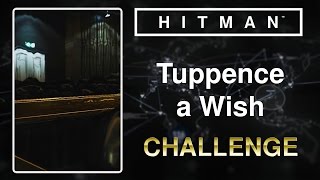 Hitman  Tuppence a Wish Challenge Guide  Bangkok [upl. by Gannes]