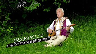 Jashar Sejdiu  Une do tshkoj në gurbet Official Video [upl. by Dwane]