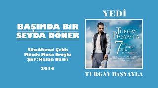 TURGAY BAŞYAYLA BAŞIMDA BİR SEVDA DÖNER ŞİİR DÜET  HASAN BASRİ [upl. by Lemrej560]