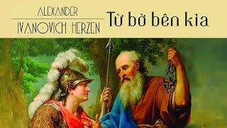 Sách Nói Từ Bờ Bên Kia  Chương 1  Alexander Herzen [upl. by Sargent]