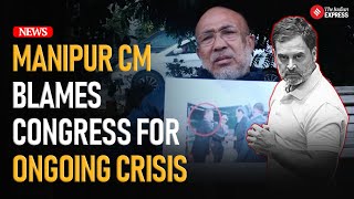 quotCongress Created This Problemquot Says N Biren Singh Amid Manipur Unrest [upl. by Siana470]