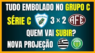 SÉRIE C  LONDRINA VENCE FERROVIÁRIA E EMBOLA GRUPO C  NOVA PROJEÇÃO [upl. by Anirav]