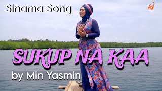 Min Yasmin  SUKUP NA KAA Official Sinama Music Video [upl. by Cassandra]