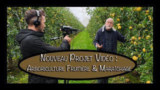 Nouveau et peutêtre dernier Projet Vidéo  Arboriculture Fruitière amp Maraîchage [upl. by Newcomer]