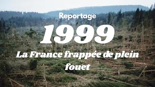 REPORTAGE  La Tempête Du Siècle 1999 [upl. by Rufina]